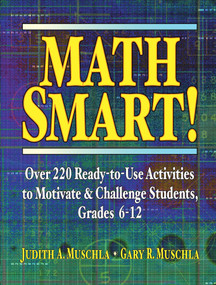 Math Smart! (Over 220 Ready-to-Use Activities to Motivate & Challenge Students, Grades 6-12) by Judith A. Muschla, Gary R. Muschla, 9780787966423