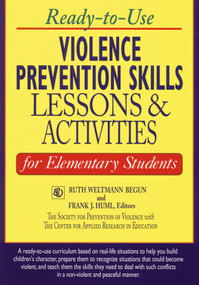 Ready-to-Use Violence Prevention Skills Lessons and Activities for Elementary Students by Ruth Weltmann Begun, Frank J. Huml, 9780787966997