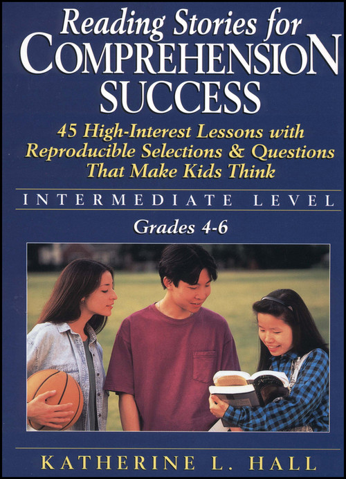 Reading Stories For Comprehension Success (Intermediate Level, Grades 4 - 6) by Katherine L. Hall, 9780787967055