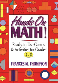 Hands-On Math! (Ready-To-Use Games and Activities For Grades 4-8) by Frances McBroom Thompson, Ed.D., 9780787967406