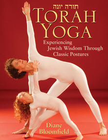 Torah Yoga (Experiencing Jewish Wisdom Through Classic Postures) by Diane Bloomfield, 9780787970574