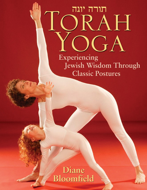 Torah Yoga (Experiencing Jewish Wisdom Through Classic Postures) by Diane Bloomfield, 9780787970574