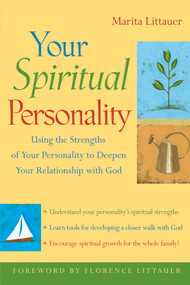 Your Spiritual Personality (Using the Strengths of Your Personality to Deepen Your Relationship with God) by Marita Littauer, Betty Southard, Florence Littauer, 9780787973087
