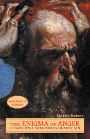 The Enigma of Anger (Essays on a Sometimes Deadly Sin) by Garret Keizer, 9780787973100