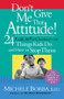 Don't Give Me That Attitude! (24 Rude, Selfish, Insensitive Things Kids Do and How to Stop Them) by Michele Borba, 9780787973339