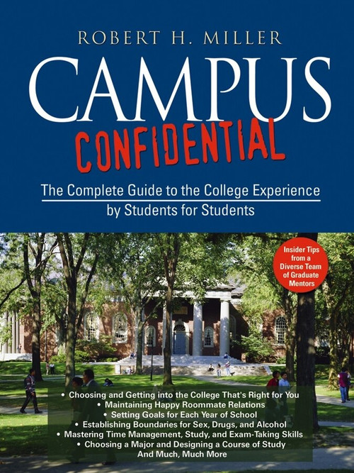 Campus Confidential (The Complete Guide to the College Experience by Students for Students) by Robert H. Miller, 9780787978556