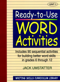 Ready-to-Use Word Activities (Unit 1, Includes 90 Sequential Activities for Building Better Word Skills in Grades 6 through 12) by Jack Umstatter, 9780876284827