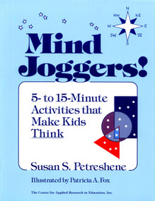Mind Joggers! (5- to 15- Minute Activities That Make Kids Think) by Susan S. Petreshene, 9780876285831