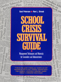 School Crisis Survival Guide (Management Techniques and Materials for Counselors and Administrators) by Suni Petersen, Ron L. Straub, 9780876288061