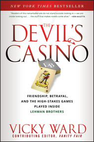 The Devil's Casino (Friendship, Betrayal, and the High Stakes Games Played Inside Lehman Brothers) by Vicky Ward, 9781118011492