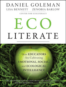 Ecoliterate (How Educators Are Cultivating Emotional, Social, and Ecological Intelligence) by Daniel Goleman, Lisa Bennett, Zenobia Barlow, 9781118104576