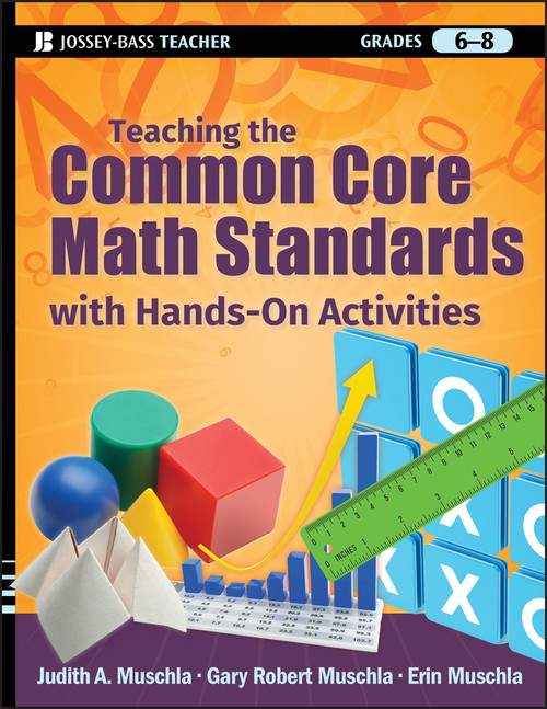 Teaching the Common Core Math Standards with Hands-On Activities, Grades 6-8 by Judith A. Muschla, Gary R. Muschla, Erin Muschla, 9781118108567