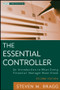 The Essential Controller (An Introduction to What Every Financial Manager Must Know) by Steven M. Bragg, 9781118169971