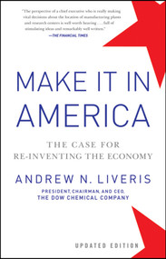 Make It In America, Updated Edition (The Case for Re-Inventing the Economy) by Andrew Liveris, 9781118199626
