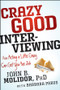 Crazy Good Interviewing (How Acting A Little Crazy Can Get You The Job) by John B. Molidor, Barbara Parus, 9781118295144