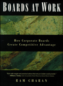Boards At Work (How Corporate Boards Create Competitive Advantage) by Ram Charan, 9781118308806