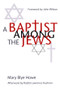 A Baptist Among the Jews by Mary Blye Howe, John Wilson, Rabbi Lawrence Kushner, 9781118425763