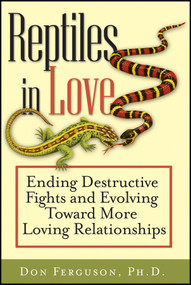 Reptiles in Love (Ending Destructive Fights and Evolving Toward More Loving Relationships) by Don Ferguson, 9781118436202