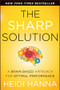The Sharp Solution (A Brain-Based Approach for Optimal Performance) by Heidi Hanna, 9781118457399