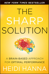 The Sharp Solution (A Brain-Based Approach for Optimal Performance) by Heidi Hanna, 9781118457399