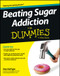Beating Sugar Addiction For Dummies by Dan DeFigio, 9781118546451