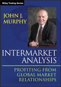 Intermarket Analysis (Profiting from Global Market Relationships) by John J. Murphy, 9781118571606