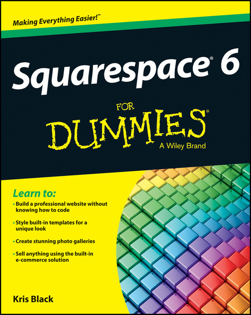 Squarespace 6 For Dummies by Kris Black, 9781118575383