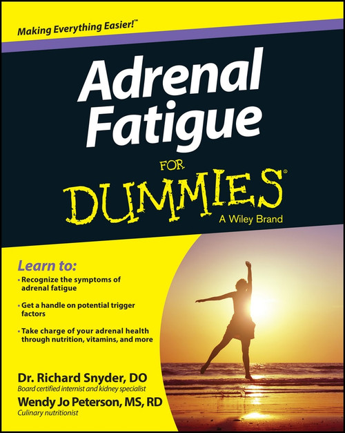Adrenal Fatigue For Dummies by Richard Snyder, Wendy Jo Peterson, 9781118615805