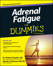 Adrenal Fatigue For Dummies by Richard W. Snyder, Wendy Jo Peterson, 9781118615805