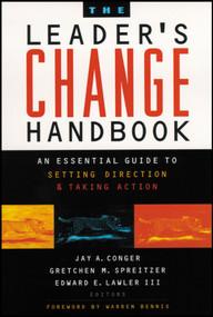 The Leader's Change Handbook (An Essential Guide to Setting Direction and Taking Action) by Jay A. Conger, Gretchen M. Spreitzer, Edward E. Lawler, III, Warren Bennis, 9781118642191