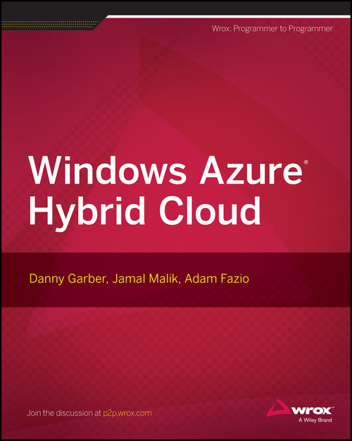 Windows Azure Hybrid Cloud by Danny Garber, Jamal Malik, Adam Fazio, 9781118708675
