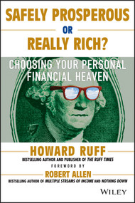 Safely Prosperous or Really Rich (Choosing Your Personal Financial Heaven) by Howard Ruff, Robert G. Allen, 9781118826256