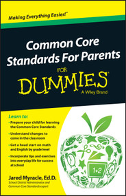 Common Core Standards For Parents For Dummies by Jared Myracle, 9781118841839