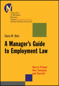 A Manager's Guide to Employment Law (How to Protect Your Company and Yourself) by Dana M. Muir, 9781118851289