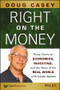 Right on the Money (Doug Casey on Economics, Investing, and the Ways of the Real World with Louis James) by Doug Casey, 9781118856222