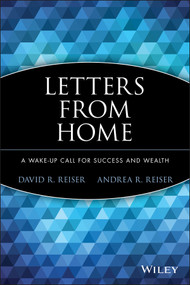 Letters from Home (A Wake-up Call for Success and Wealth) by David R. Reiser, Andrea R. Reiser, 9781118899298