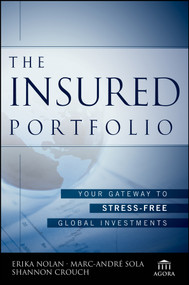 The Insured Portfolio (Your Gateway to Stress-Free Global Investments) by Erika Nolan, Marc-Andre Sola, Shannon Crouch, 9781118913123