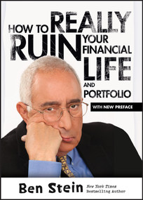 How To Really Ruin Your Financial Life and Portfolio by Ben Stein, 9781118951316