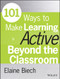 101 Ways to Make Learning Active Beyond the Classroom by Elaine Biech, 9781118971987