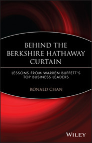 Behind the Berkshire Hathaway Curtain (Lessons from Warren Buffett's Top Business Leaders) by Ronald Chan, 9781119066187
