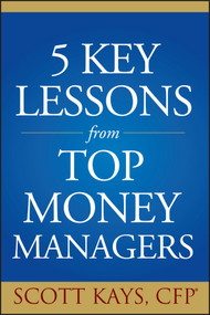 Five Key Lessons from Top Money Managers - 9781119086789 by Scott Kays, 9781119086789