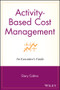 Activity-Based Cost Management (An Executive's Guide) - 9781119090359 by Gary Cokins, 9781119090359