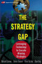 The Strategy Gap (Leveraging Technology to Execute Winning Strategies) by Michael Coveney, Dennis Ganster, Brian Hartlen, Dave King, 9781119090823
