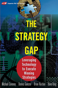 The Strategy Gap (Leveraging Technology to Execute Winning Strategies) by Michael Coveney, Dennis Ganster, Brian Hartlen, Dave King, 9781119090823