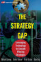 The Strategy Gap (Leveraging Technology to Execute Winning Strategies) by Michael Coveney, Dennis Ganster, Brian Hartlen, Dave King, 9781119090823