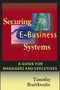 Securing E-Business Systems: A Guide for Managers and Executives by Timothy Braithwaite, 9781119090939