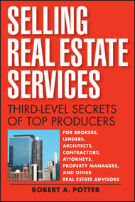 Selling Real Estate Services (Third-Level Secrets of Top Producers) by Robert A Potter, 9781119112150