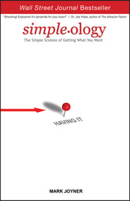 Simpleology (The Simple Science of Getting What You Want) by Mark Joyner, 9781119142522
