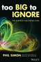 Too Big to Ignore (The Business Case for Big Data) by Phil Simon, 9781119217848