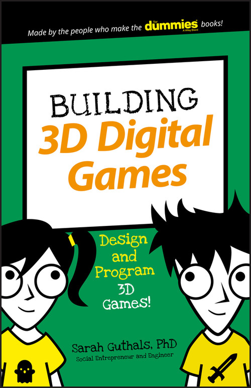 Building 3D Digital Games (Design and Program 3D Games) by Sarah Guthals, 9781119453475